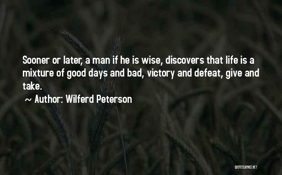 Good And Bad Days Quotes By Wilferd Peterson