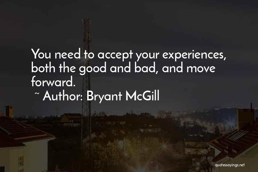 Good And Bad Experiences Quotes By Bryant McGill