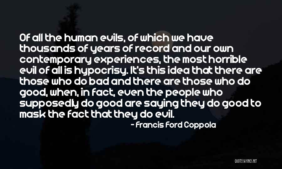 Good And Bad Experiences Quotes By Francis Ford Coppola