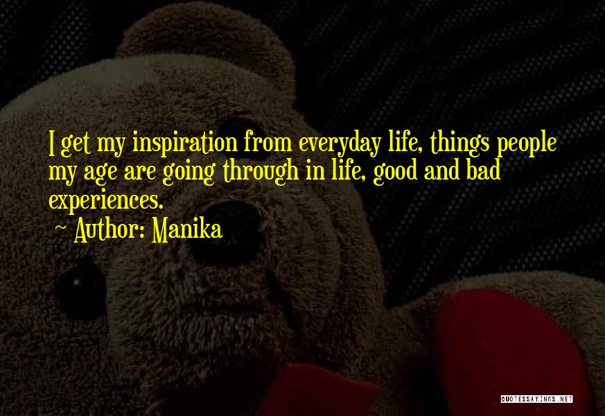 Good And Bad Experiences Quotes By Manika