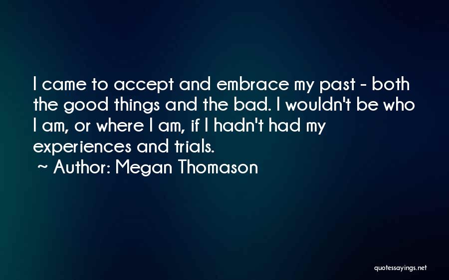 Good And Bad Experiences Quotes By Megan Thomason