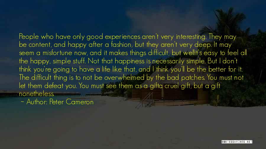 Good And Bad Experiences Quotes By Peter Cameron