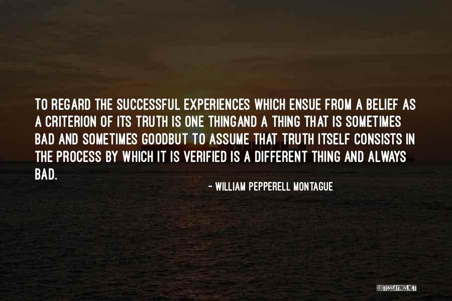 Good And Bad Experiences Quotes By William Pepperell Montague