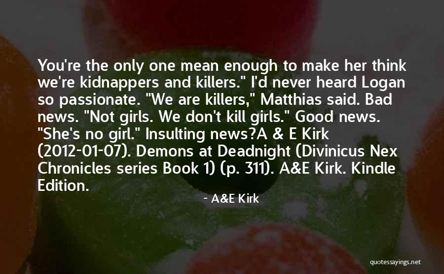 Good And Bad Girl Quotes By A&E Kirk Good And Bad Girl Quotes By A&E Kirk