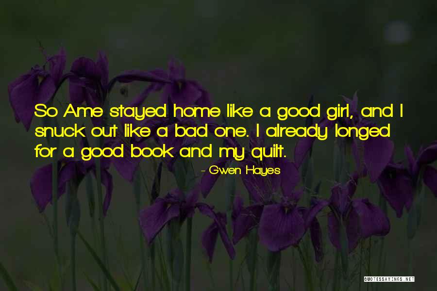 Good And Bad Girl Quotes By Gwen Hayes Good And Bad Girl Quotes By Gwen Hayes