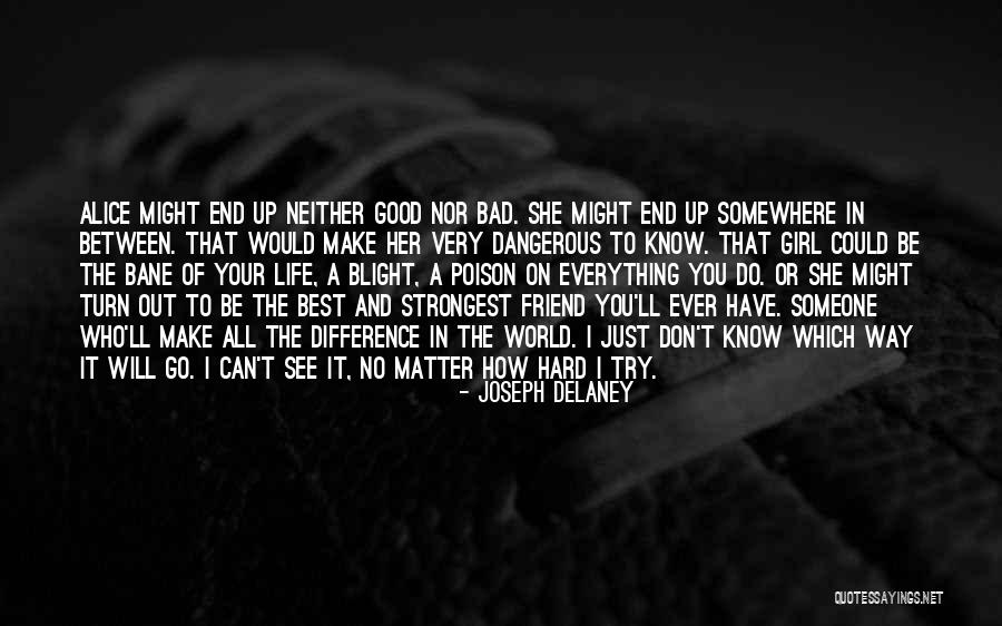 Good And Bad Girl Quotes By Joseph Delaney Good And Bad Girl Quotes By Joseph Delaney