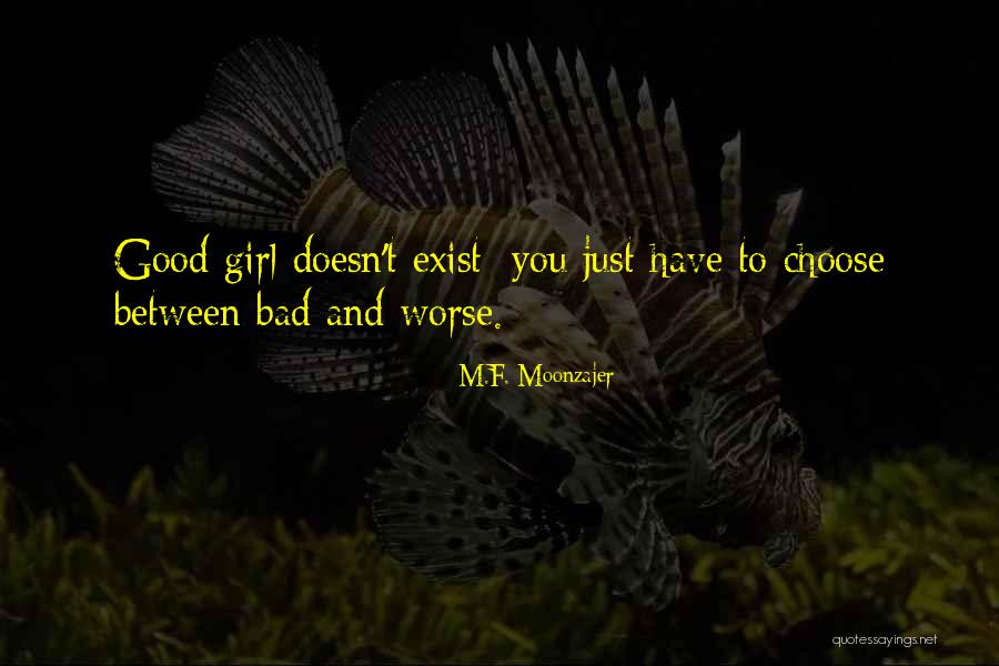 Good And Bad Girl Quotes By M.F. Moonzajer