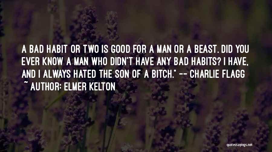 Good And Bad Habits Quotes By Elmer Kelton