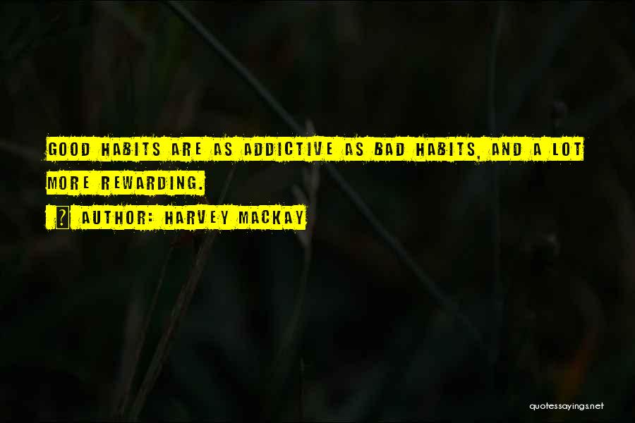 Good And Bad Habits Quotes By Harvey MacKay