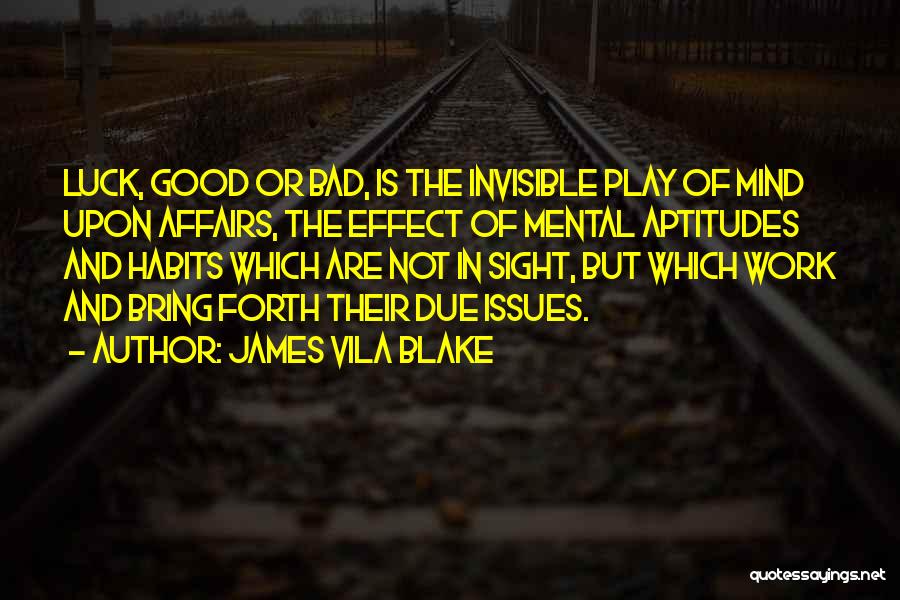 Good And Bad Habits Quotes By James Vila Blake