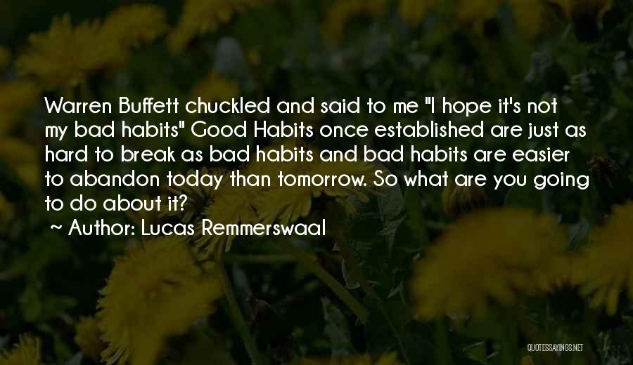 Good And Bad Habits Quotes By Lucas Remmerswaal