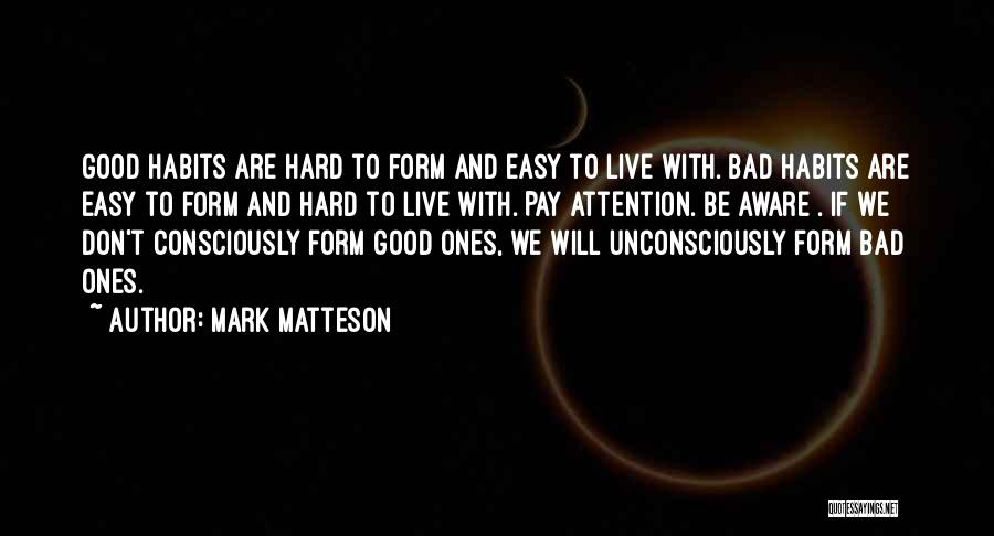 Good And Bad Habits Quotes By Mark Matteson