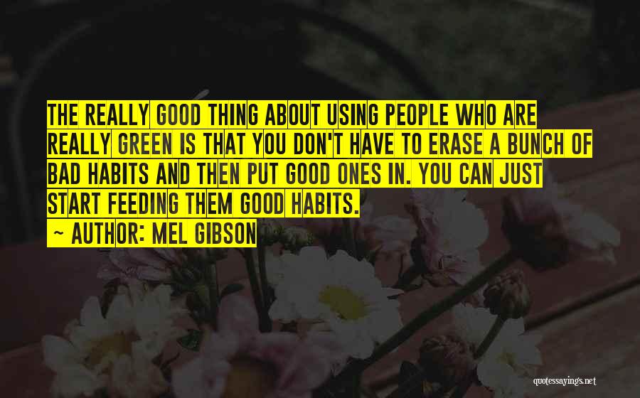 Good And Bad Habits Quotes By Mel Gibson