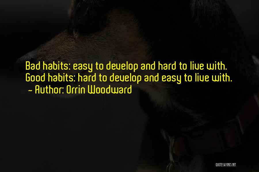 Good And Bad Habits Quotes By Orrin Woodward