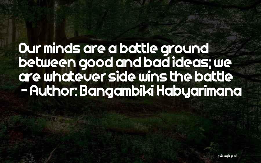 Good And Bad Ideas Quotes By Bangambiki Habyarimana
