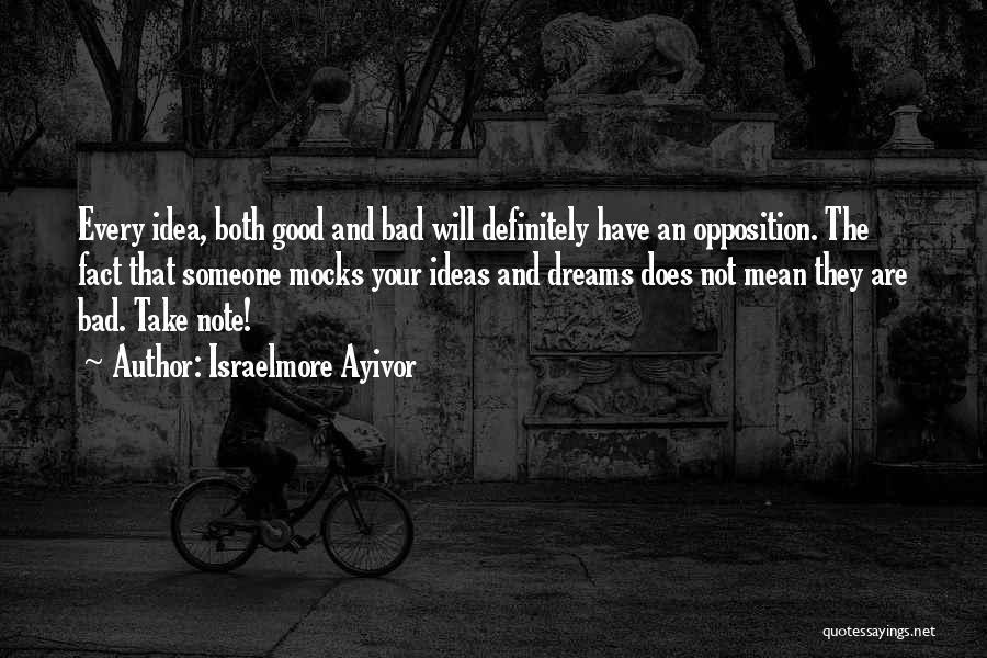 Good And Bad Ideas Quotes By Israelmore Ayivor