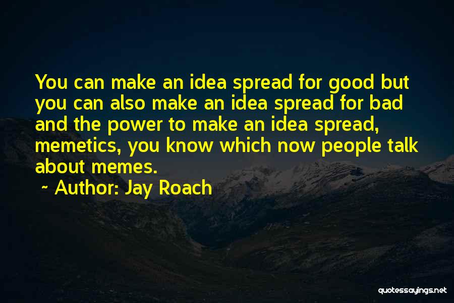 Good And Bad Ideas Quotes By Jay Roach