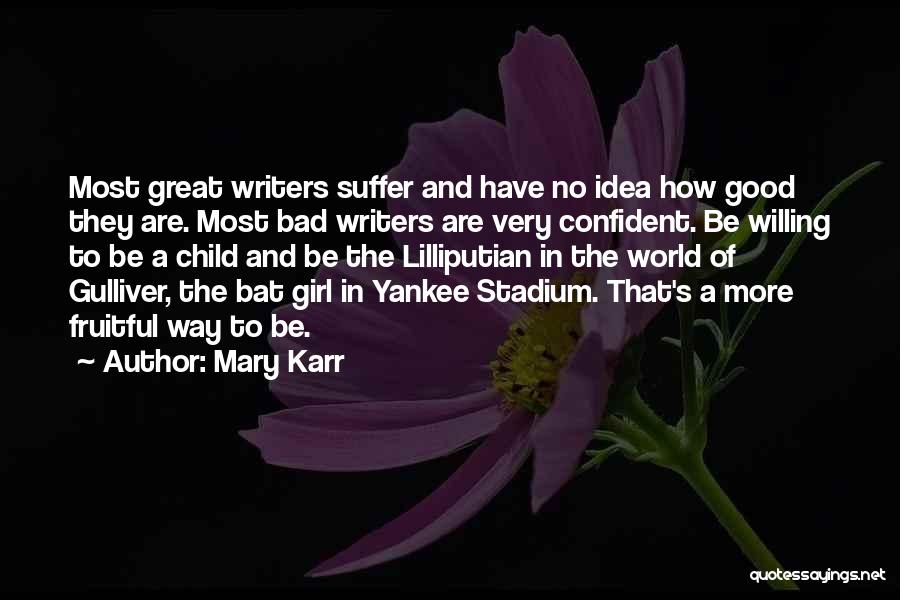 Good And Bad Ideas Quotes By Mary Karr