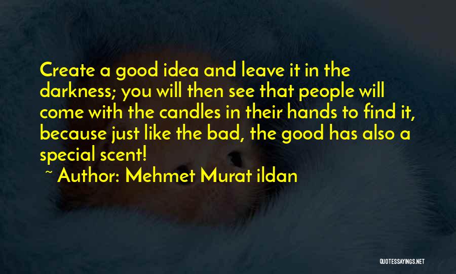 Good And Bad Ideas Quotes By Mehmet Murat Ildan