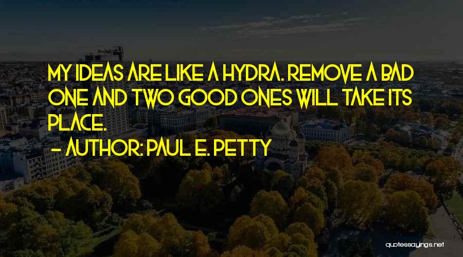 Good And Bad Ideas Quotes By Paul E. Petty