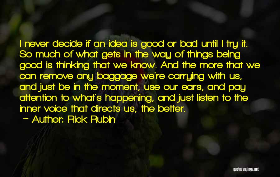 Good And Bad Ideas Quotes By Rick Rubin