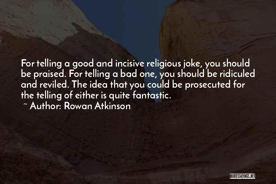 Good And Bad Ideas Quotes By Rowan Atkinson