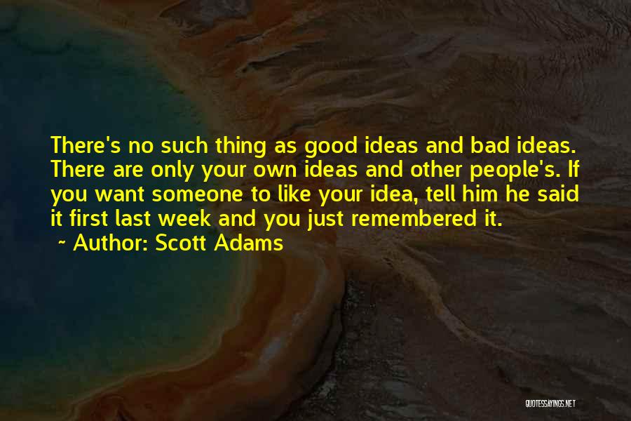 Good And Bad Ideas Quotes By Scott Adams