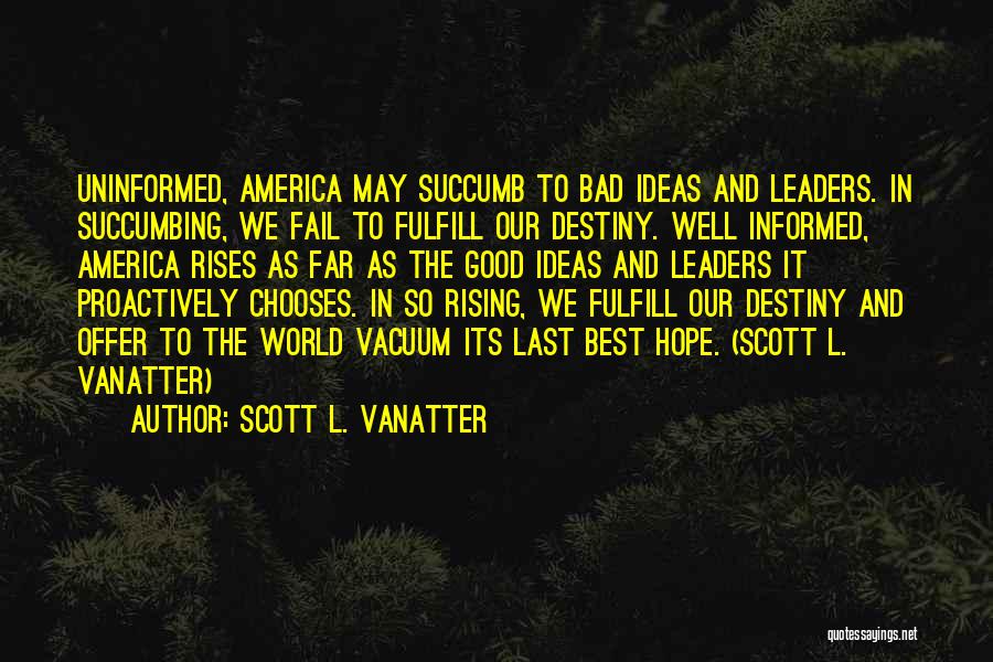 Good And Bad Ideas Quotes By Scott L. Vanatter