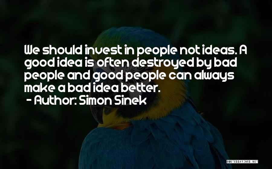 Good And Bad Ideas Quotes By Simon Sinek