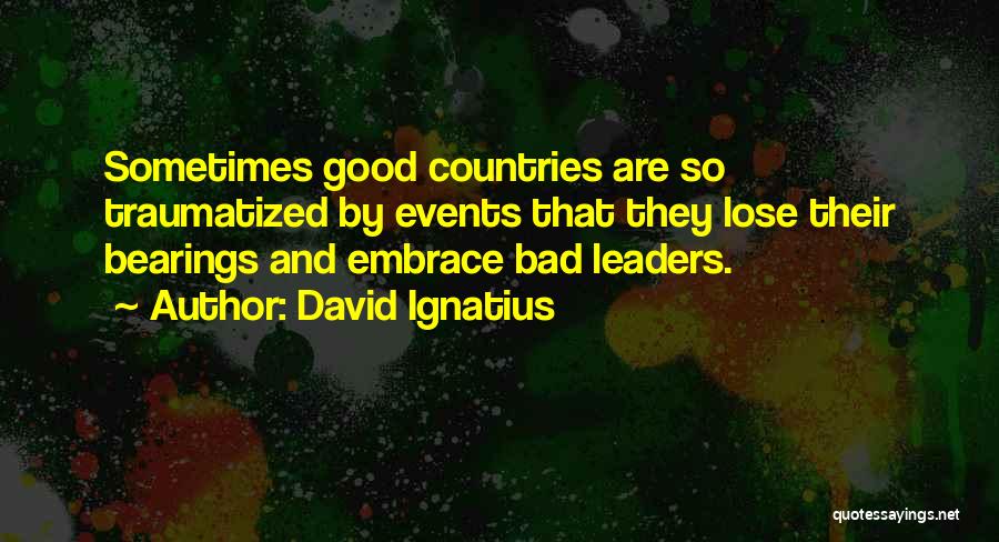 Good And Bad Leaders Quotes By David Ignatius
