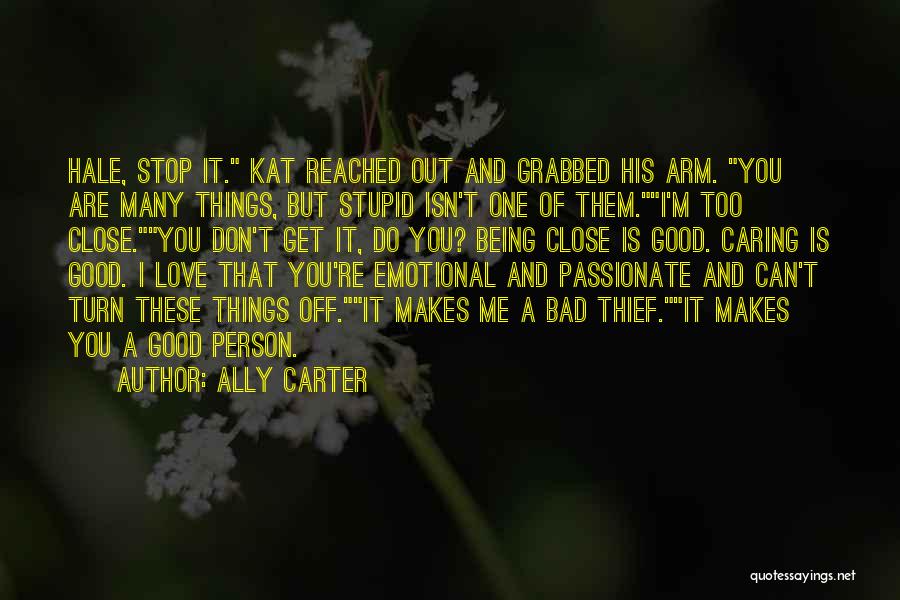Good And Bad Love Quotes By Ally Carter