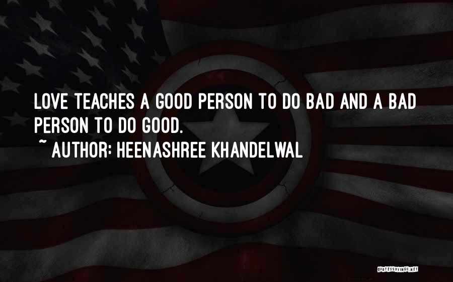 Good And Bad Love Quotes By Heenashree Khandelwal