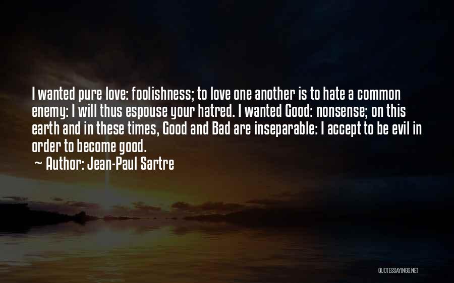 Good And Bad Love Quotes By Jean-Paul Sartre