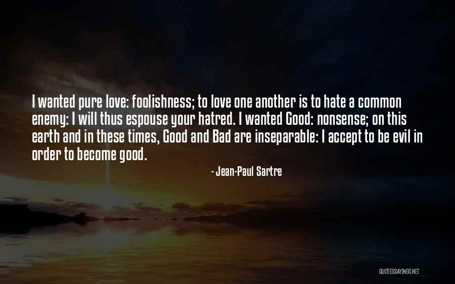 Good And Bad Love Quotes By Jean-Paul Sartre