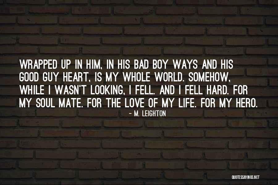 Good And Bad Love Quotes By M. Leighton Good And Bad Love Quotes By M. Leighton
