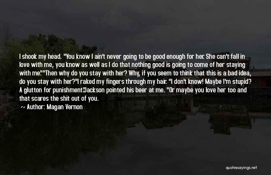 Good And Bad Love Quotes By Magan Vernon