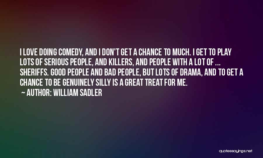 Good And Bad Love Quotes By William Sadler