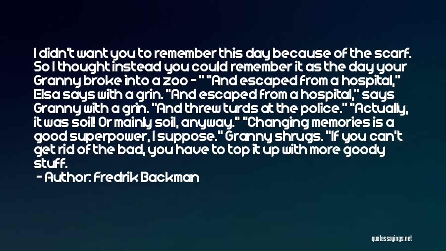 Good And Bad Memories Quotes By Fredrik Backman