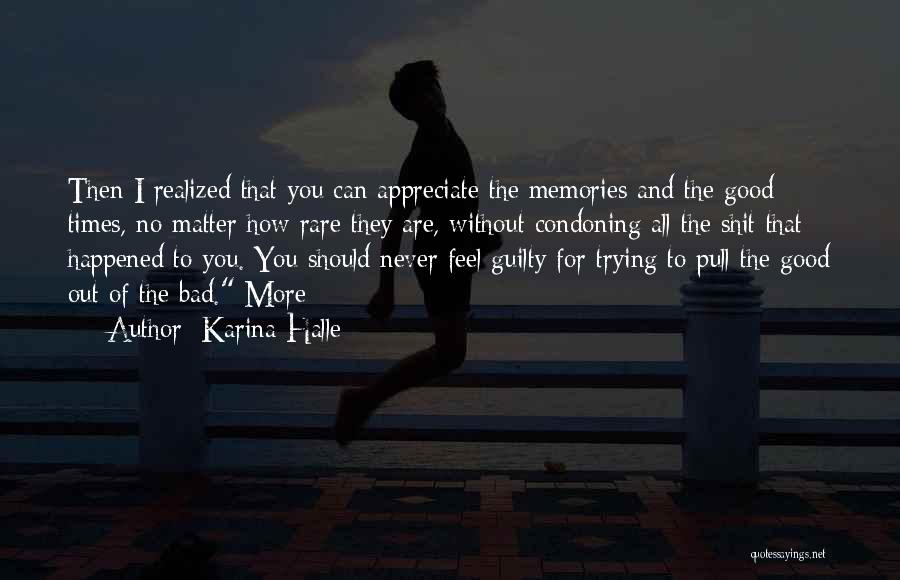 Good And Bad Memories Quotes By Karina Halle