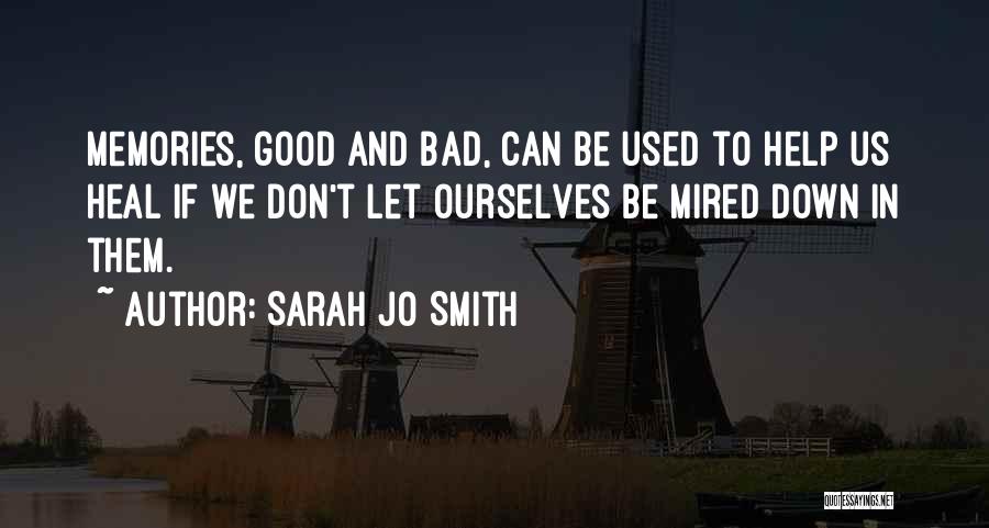 Good And Bad Memories Quotes By Sarah Jo Smith