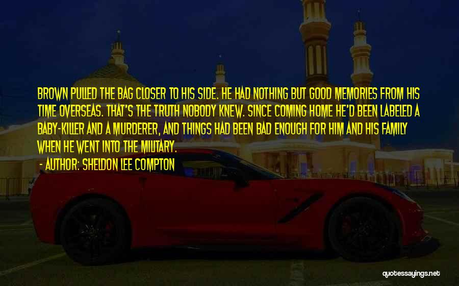 Good And Bad Memories Quotes By Sheldon Lee Compton