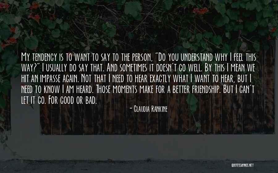 Good And Bad Moments Quotes By Claudia Rankine Good And Bad Moments Quotes By Claudia Rankine