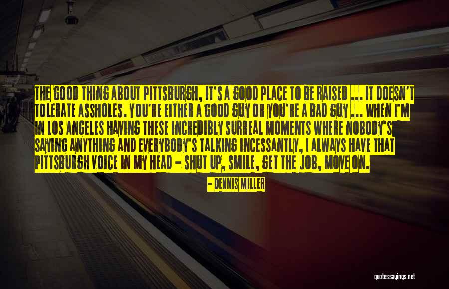 Good And Bad Moments Quotes By Dennis Miller Good And Bad Moments Quotes By Dennis Miller