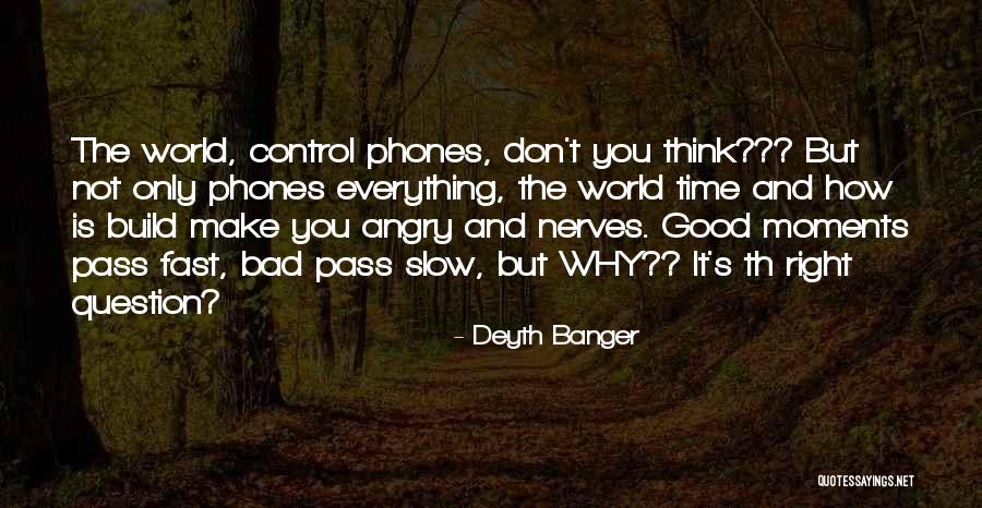 Good And Bad Moments Quotes By Deyth Banger Good And Bad Moments Quotes By Deyth Banger
