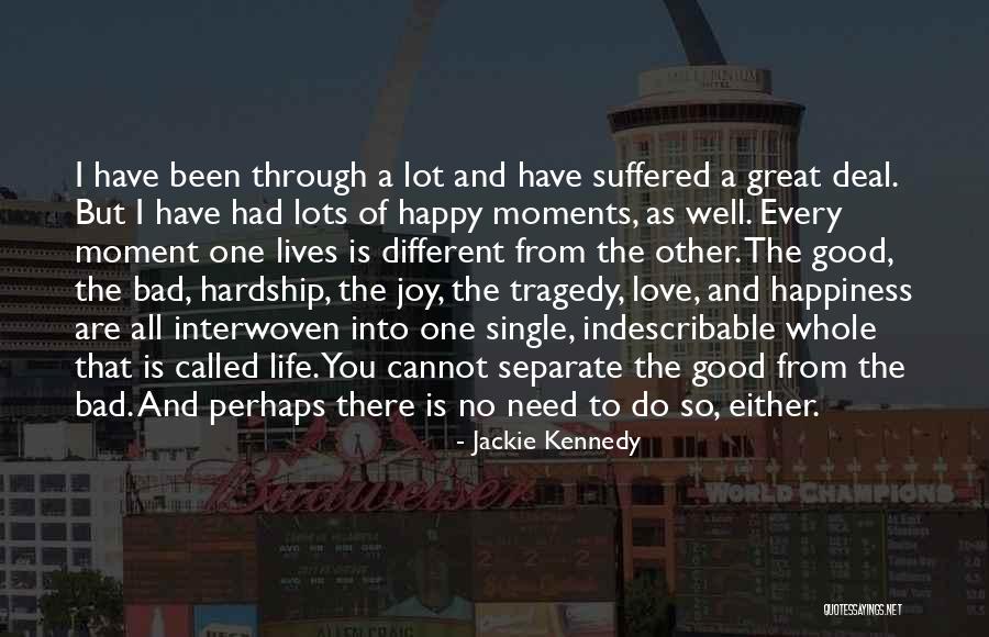 Good And Bad Moments Quotes By Jackie Kennedy Good And Bad Moments Quotes By Jackie Kennedy