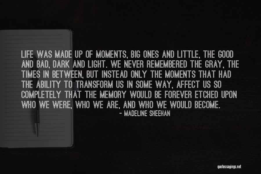 Good And Bad Moments Quotes By Madeline Sheehan Good And Bad Moments Quotes By Madeline Sheehan