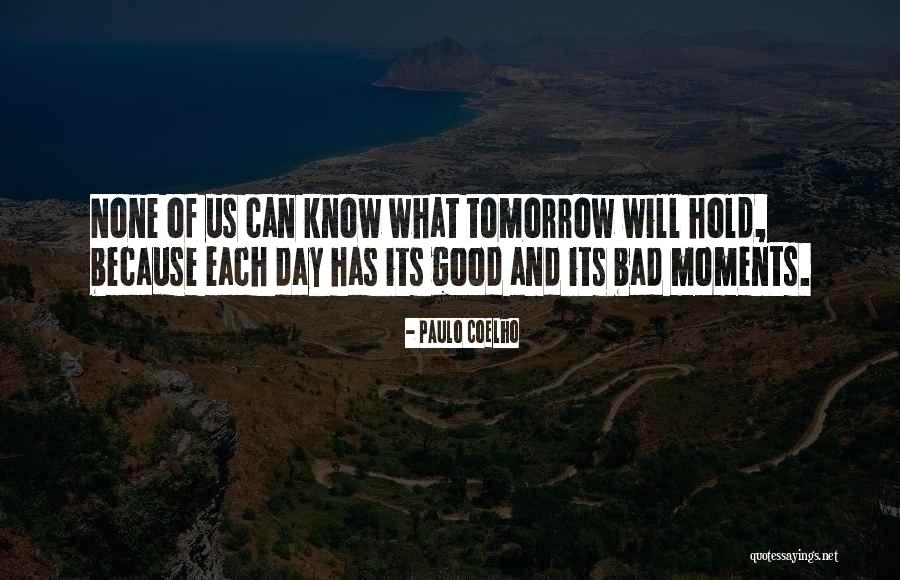Good And Bad Moments Quotes By Paulo Coelho Good And Bad Moments Quotes By Paulo Coelho