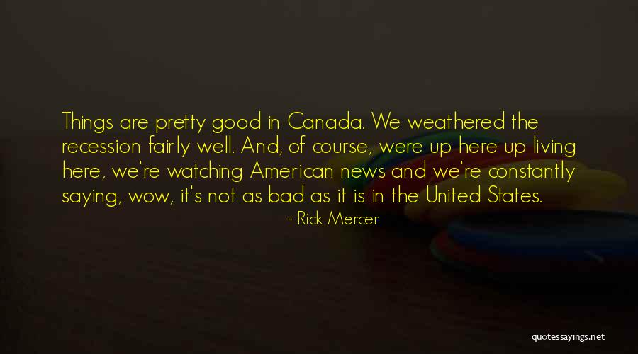 Good And Bad News Quotes By Rick Mercer