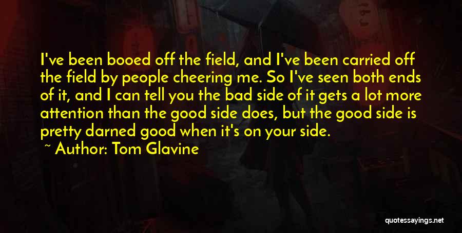 Good And Bad Side Quotes By Tom Glavine