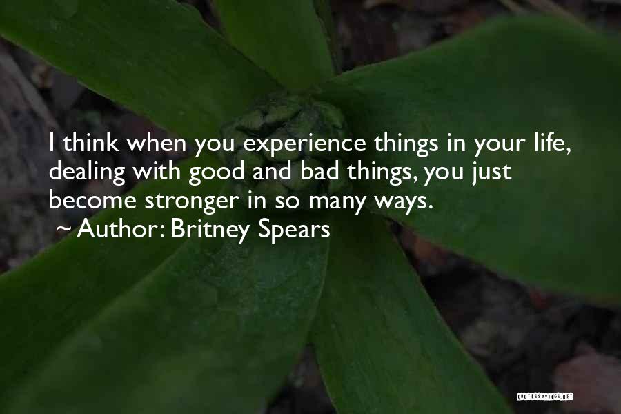 Good And Bad Things In Life Quotes By Britney Spears